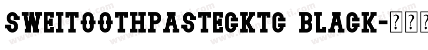 SweiToothpasteCKtc Black字体转换